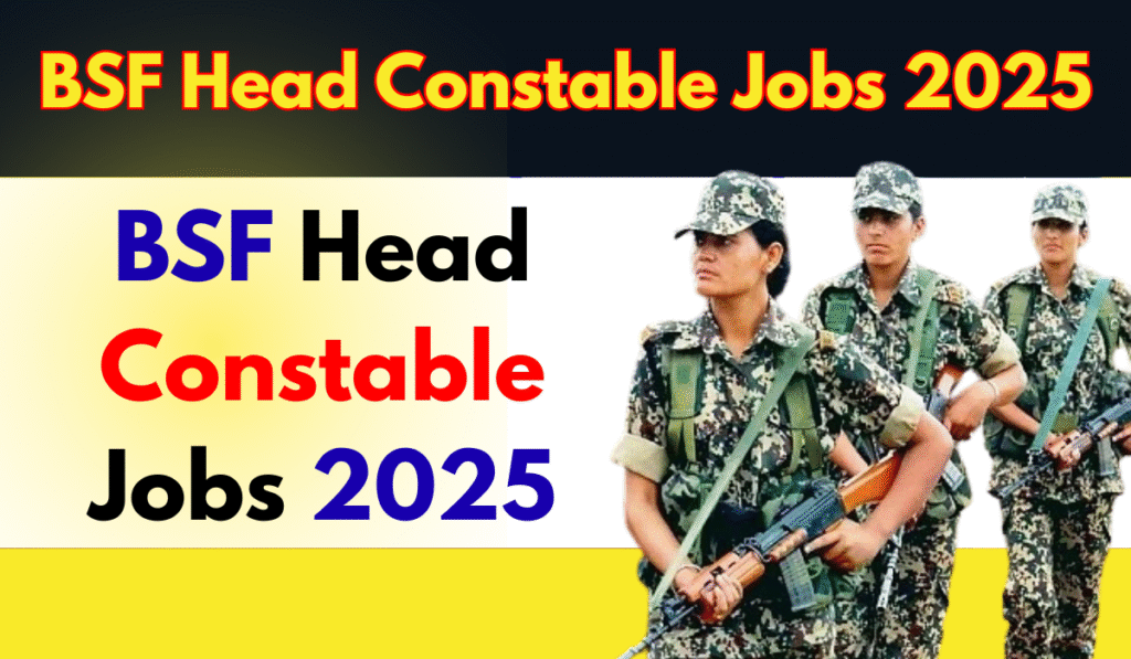 BSF Head Constable Jobs 2025